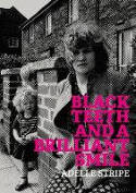 Cover image of book Black Teeth and a Brilliant Smile by Adelle Stripe