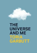 Cover image of book The Universe and Me by Toria Garbutt