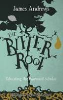Cover image of book The Bitter Root: Educating the Wayward Scholar by James Andrews 