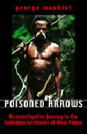 Poisoned Arrows: An Investigation in the Last Place in the Tropics by George Monbiot
