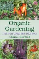 Organic Gardening: The Natural No-Dig Way by Charles Dowding
