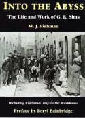 Into the Abyss: The Life and Work of George R.Sims by W.J. Fishman, with a preface by Beryl Bainbridge