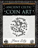 Cover image of book Ancient Celtic Coin Art by Simon Lilly