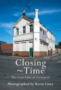 Closing Time: The Lost Pubs of Liverpool by Kevin Casey and Kenn Taylor