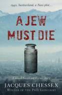 Cover image of book A Jew Must Die: A novel based on a true story by Jacques Chessex 