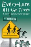 Cover image of book Everywhere All the Time: A New Deschooling Reader by Edited by Matt Hern