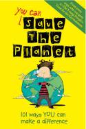 You Can Save the Planet: 101 Ways YOU Can Make a Difference by Jacquie Wines and Sarah Horne