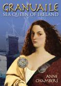 Granuaile: Sea-Queen of Ireland by Anne Chambers