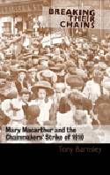 Cover image of book Breaking Their Chains: Mary Macarthur and the Chainmakers