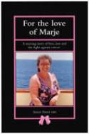 For the Love of Marje: A Moving Story of Love, Loss and the Fight Against Cancer by Swasie Turner