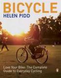 Bicycle: Love Your Bike: The Complete Guide to Everyday Cycling by Helen Pidd