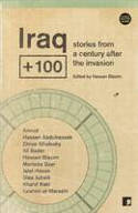 Cover image of book Iraq + 100: Stories from a Century After the Invasion by Hassan Blasim (Editor)