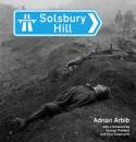 Solsbury Hill: Chronicle of a Road Protest by Adrian Arbib, with a foreword by George Monbiot an