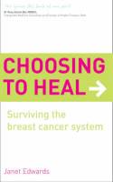 Choosing to Heal: Surviving the Breast Cancer System. by Janet Edwards