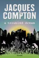Cover image of book A Troubled Dream by Jacques Compton