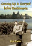 Growing Up in Liverpool Before Beatlemania by John Fowler