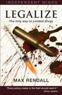 Legalize: The Only Way to Combat Drugs by Max Rendall
