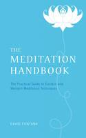The Meditation Handbook: The Practical Guide to Eastern and Western Meditation Techniques by David Fontana