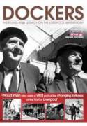 Dockers: Their Life and Legacy on the Liverpool Waterfront by Compiled by Peter Grant