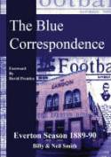 The Blue Correspondence: Everton Season 1889 - 1890 by Billy and Neil Smith