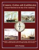 Cruisers, Cotton and Confederates: Liverpool Waterfront in the Days of the Confederacy by John Hussey