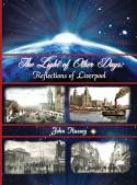 The Light of Other Days: Reflections of Liverpool by John Hussey