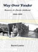Way Over Yonder: Memoirs of a Bootle Childhood by David Lawler