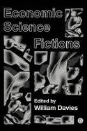 Cover image of book Economic Science Fictions by William Davies 