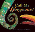 Call Me Gorgeous! by Giles Milton, illustrated by Alexandra Milton