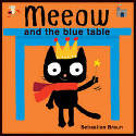 Meeow and the Blue Table by Sebastien Braun