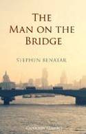 The Man on the Bridge by Stephen Benatar