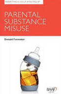 Cover image of book Parenting a Child Affected by Parental Substance Misuse by Donald Forrester