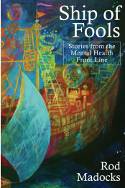 Ship of Fools: Stories from the Mental Health Front Line by Rod Madocks