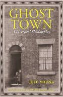 Cover image of book Ghost Town: A Liverpool Shadowplay by Jeff Young