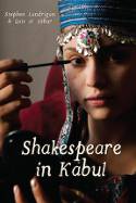 Shakespeare in Kabul by Stephen Landrigan & Qais Akbar Omar