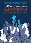 Cover image of book Supercrash: How to Hijack the Global Economy by Darryl Cunningham