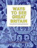 Cover image of book Ways to See Great Britain: Curious Places and Surprising Perspectives by Alice Stevenson