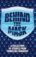 Cover image of book Behind the Mask: A Collection of Stories from Frontline Workers by Various authors 