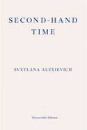 Cover image of book Second-Hand Time by Svetlana Alexievich