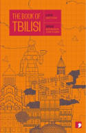 Cover image of book The Book of Tbilisi: A City in Short Fiction by Becca Parkinson & Gvantsa Jobava (Editors) 