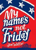 Cover image of book My Name's Not Friday by Jon Walter 