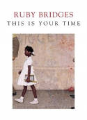 Cover image of book This is Your Time by Ruby Bridges