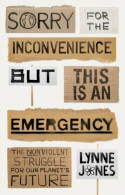 Cover image of book Sorry for the Inconvenience But This Is an Emergency: The Nonviolent Struggle for Our Planet