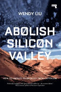 Cover image of book Abolish Silicon Valley: How to Liberate Technology from Capitalism by Wendy Liu