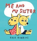 Cover image of book Me and My Sister by Rose Robbins 