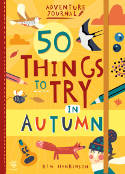 Cover image of book 50 Things to Try in Autumn by Kim Hankinson 