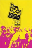 Cover image of book Pride, Pop and Politics: Music, Theatre and LGBT Activism, 1970-2022 by Darryl W. Bullock 