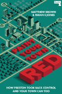 Cover image of book Paint Your Town Red: How Preston Took Back Control and Your Town Can Too by Matthew Brown and Rhian E Jones