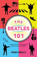 Cover image of book The Beatles 101: A Pocket Guide in 101 Moments, Songs, People and Places by Vikki Reilly 