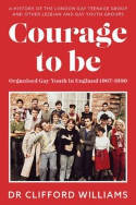 Cover image of book Courage to Be: Organised Gay Youth in England 1967 - 1990 by Dr Clifford Williams